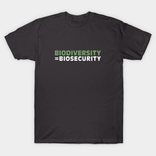 Biodiversity = Biosecurity T-Shirt